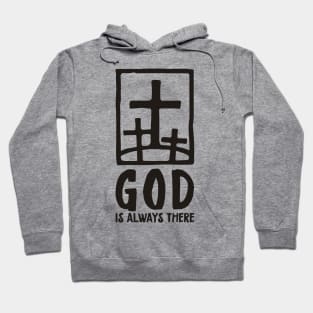 'God Is Always There' Awesome Religion Shirt Hoodie